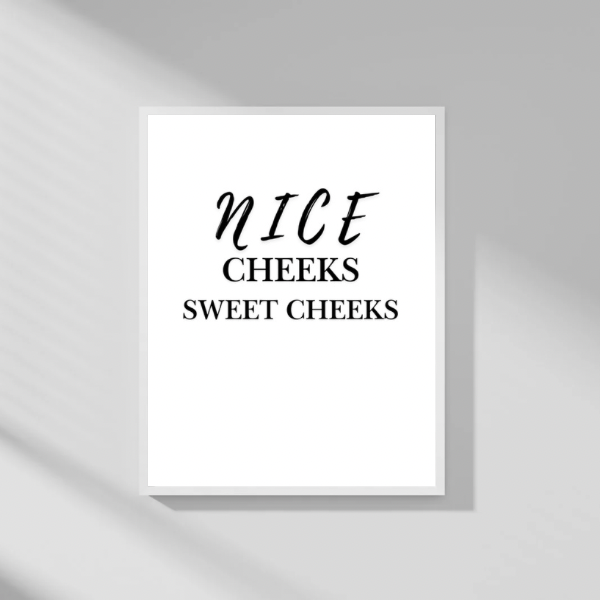 Nice Cheeks