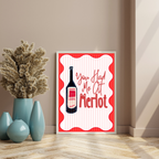 You Had Me at Merlot Print