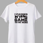 I Paused My Game to Be Here decal. Gamer iron-on vinyl transfer
