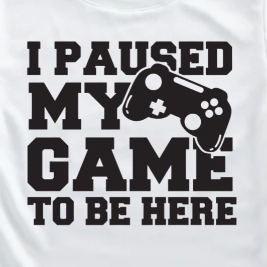 I Paused My Game to Be Here decal. Gamer iron-on vinyl transfer