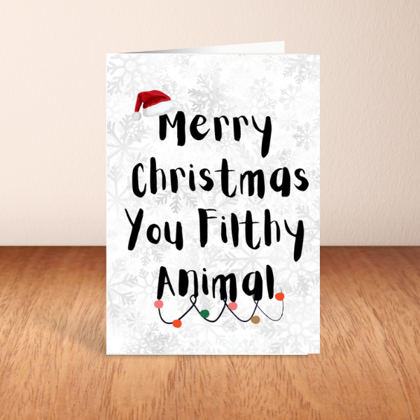 Merry Christmas You Filthy Animal Card | Funny Xmas Card A5 & A6