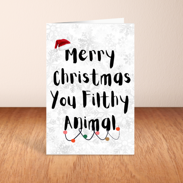 Merry Christmas You Filthy Animal Card | Funny Xmas Card A5 & A6