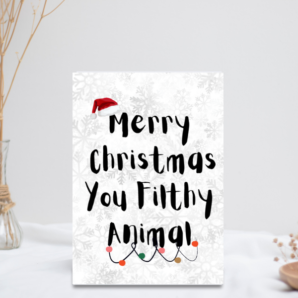 Merry Christmas You Filthy Animal Card | Funny Xmas Card A5 & A6