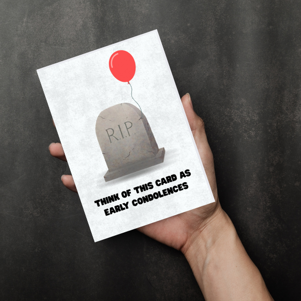 Funny Rude Birthday Card – Early Condolences Joke – A6/A5 Matte Card, Blank Inside