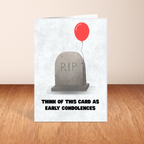 Funny Rude Birthday Card – Early Condolences Joke – A6/A5 Matte Card, Blank Inside