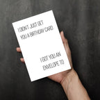 I Got You An Envelope Too - Birthday Card