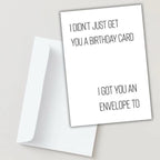 I Got You An Envelope Too - Birthday Card