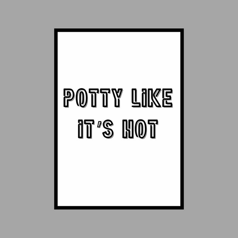 Potty Like Its Hot