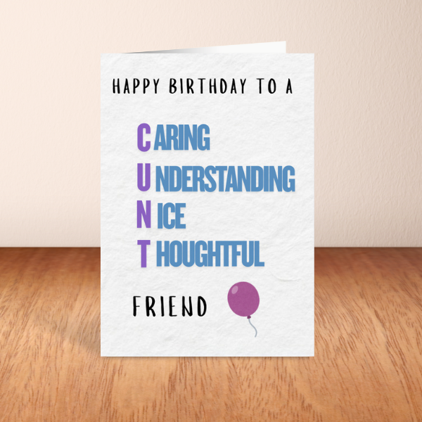 Happy Birthday to a Caring Understanding Nice Thoughtful Friend – Funny Rude Birthday Card