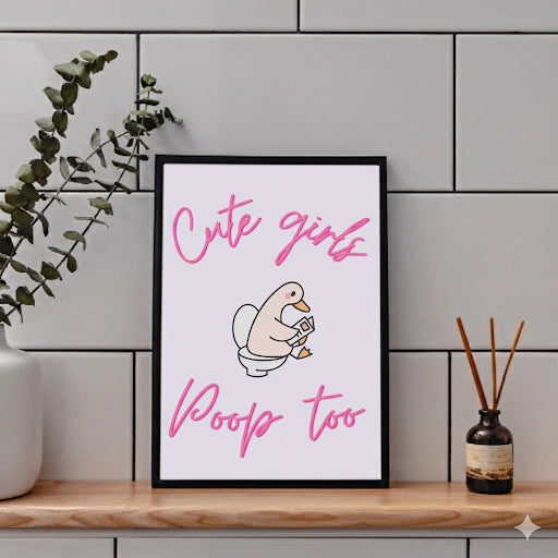 Cute Girls Poop Too Bathroom Print | Funny Wall Art | A4 A3 Framed or Unframed